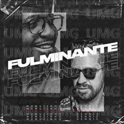 Fulminante - Mumuzinho, Dennis