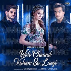 Woh Chaand Kahan Se Laogi - Vishal Mishra