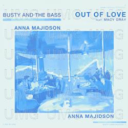 Out Of Love - Busty and The Bass, Macy Gray, Anna Majidson