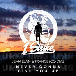 Never Gonna Give You Up - Jean Elan, Francesco Diaz