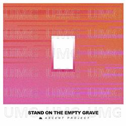 Stand On The Empty Grave - Ascent Project