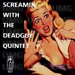 Screamin' With The Deadguy Quintet