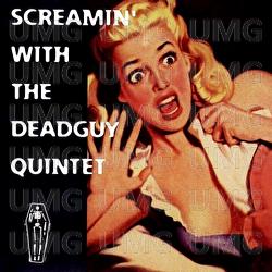 Screamin' With The Deadguy Quintet - Deadguy