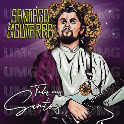 Todos Mis Santos - Santiago En La Guitarra