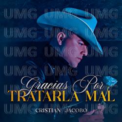 Gracias Por Tratarla Mal - Cristian Jacobo