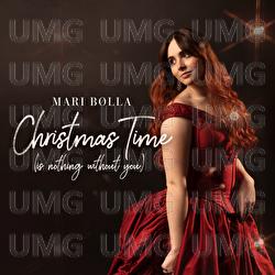 Christmas Time (is nothing without you) - Mari B&oslash;lla
