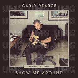 Show Me Around - Carly Pearce