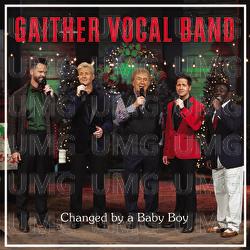 Changed By A Baby Boy - Gaither Vocal Band