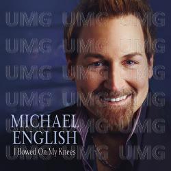 I Bowed On My Knees - Michael English