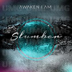 Slumber - Awaken I Am