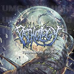 Tyrannical Decay - Pathology