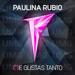 Me Gustas Tanto - Paulina Rubio