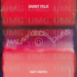 Malas Decisiones - Danny Felix, Matt Hunter