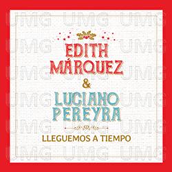 Lleguemos A Tiempo - Edith Márquez, Luciano Pereyra