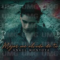 Mejor Me Olvido De Ti - Angel Montoya