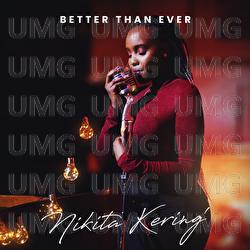 Better Than Ever - Nikita Kering'