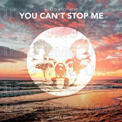 You Can't Stop Me - Baked Brothers