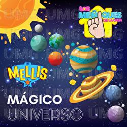 M&aacute;gico Universo - Los Me&ntilde;iques De La Casa, Los Mellis