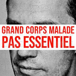 Pas essentiel - Grand Corps Malade