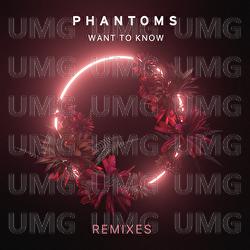 Want To Know - Phantoms
