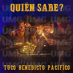 Tuco Benedicto Pacifico - Quien Sabe