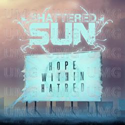 Hope Within Hatred - Shattered Sun