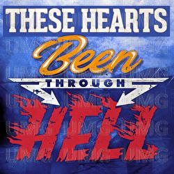 Been Through Hell - These Hearts