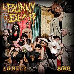 Lonely / Soul - The Bunny The Bear