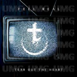 Feel Real - Tear Out The Heart