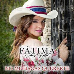 No Me Hagas Quererte - Fátima Campo