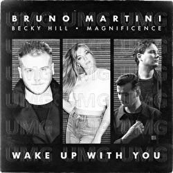 Wake Up With You - Bruno Martini, Becky Hill, Magnificence