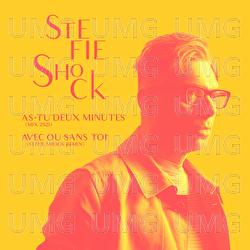 As-tu deux minutes / Avec ou sans toi - Stefie Shock