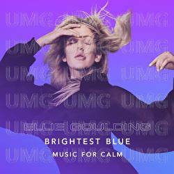 Brightest Blue - Music For Calm - Ellie Goulding
