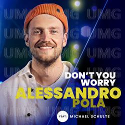 Don't You Worry - Alessandro Pola, Michael Schulte