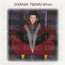 When - Shania Twain