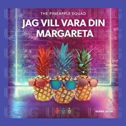 Jag Vill Vara Din Margareta - The Pineapple Squad, Henrik S&aelig;ter