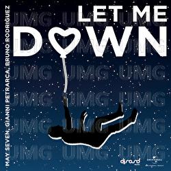 Let Me Down - May Seven, Gianni Petrarca, Bruno  Rodriguez