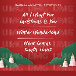 All I Want For Christmas Is You / Winter Wonderland / Here Comes Santa Claus - Archolekas, Barbara Argyrou