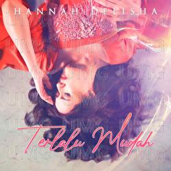 Terlalu Mudah - Hannah Delisha