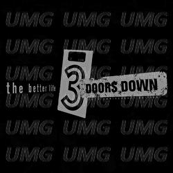 The Better Life / Dead Love - 3 Doors Down