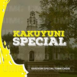 Kakuyuni Special - Kakuyuni Special Town Choir