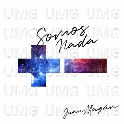 Somos Nada - Juan Magán