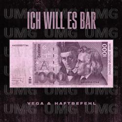 Ich will es Bar - Vega, Haftbefehl