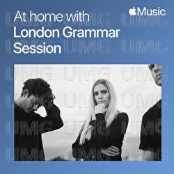 At Home With London Grammar: The Session - London Grammar