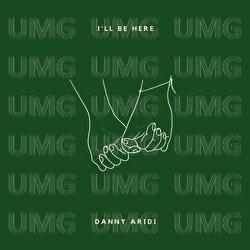 I'll Be Here - Danny Aridi