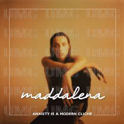Anxiety Is A Modern Clich&eacute; - Maddalena