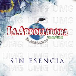 Sin Esencia - La Arrolladora Banda El Limón De René Camacho