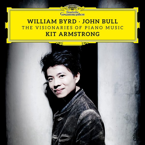 William Byrd & John Bull: The Visionaries of Piano Music - Kit Armstrong