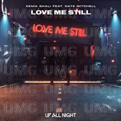 Love Me Still - Xenia Ghali, Nate Mitchell