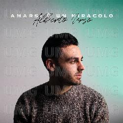 Amarsi è un miracolo - Alberto Urso